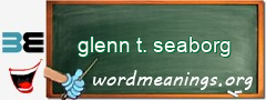 WordMeaning blackboard for glenn t. seaborg
